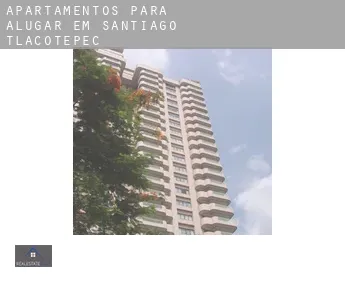 Apartamentos para alugar em  Santiago Tlacotepec